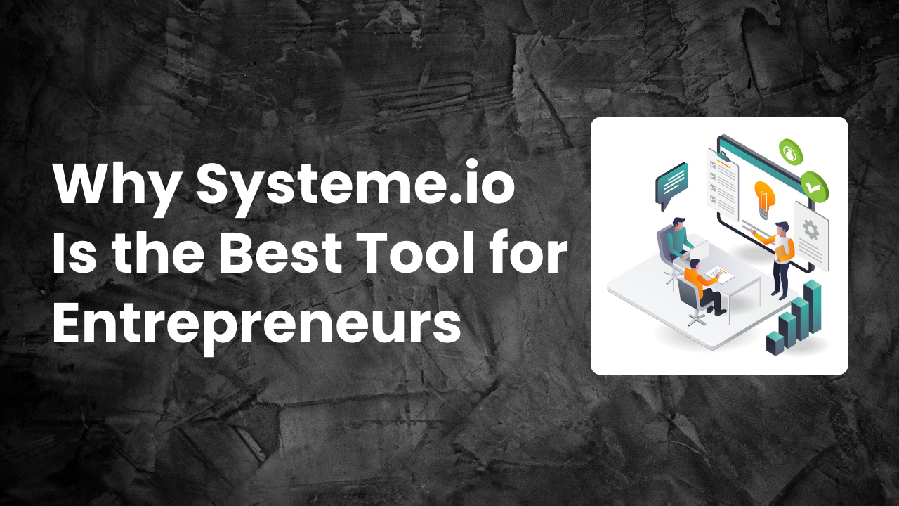 You are currently viewing Why Systeme.io Is the Best Tool for Entrepreneurs in 2025