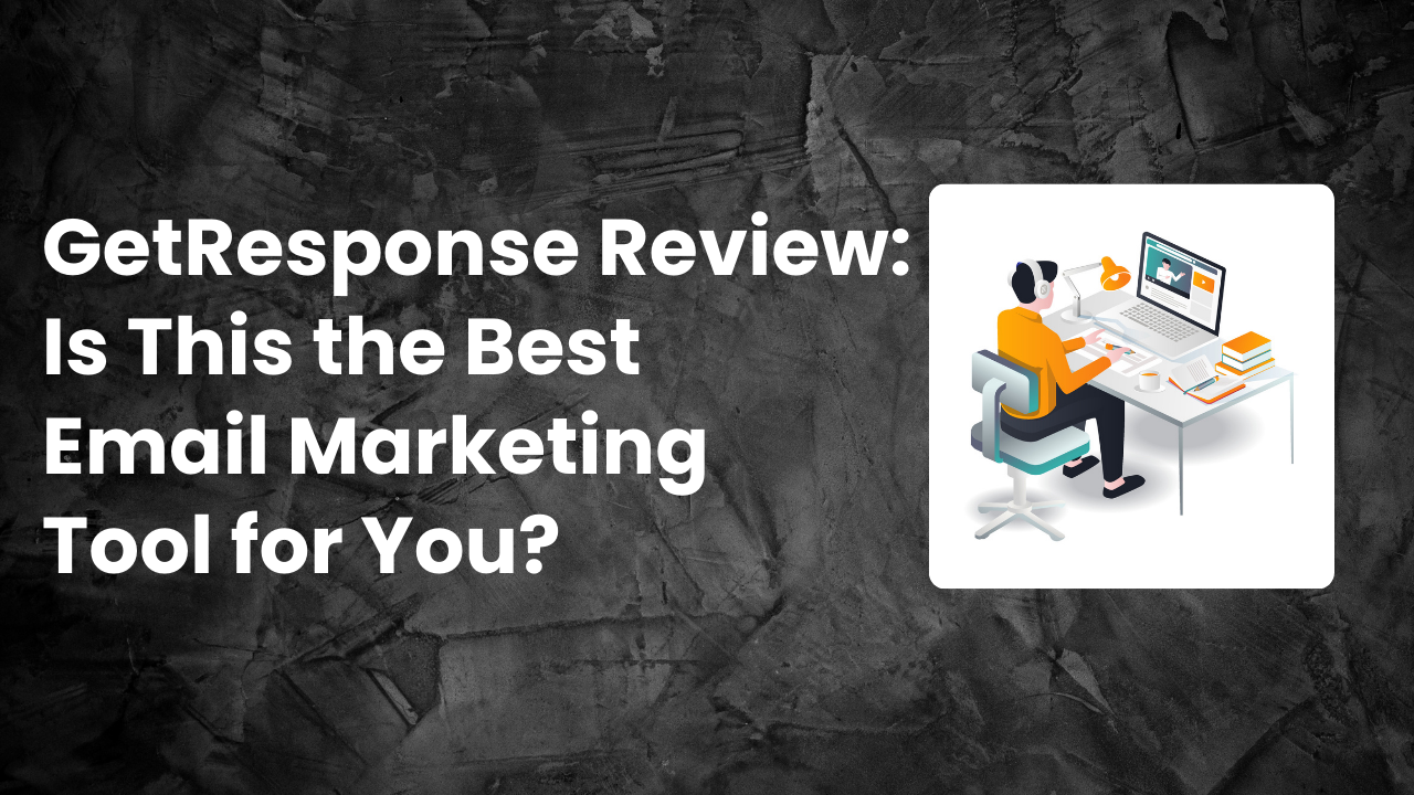 You are currently viewing GetResponse Review 2025: Is This the Best Email Marketing Tool for You?
