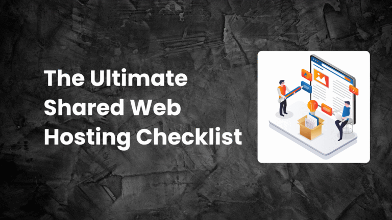 Read more about the article The Ultimate Shared Web Hosting Checklist: Do These 10 Things Right Now