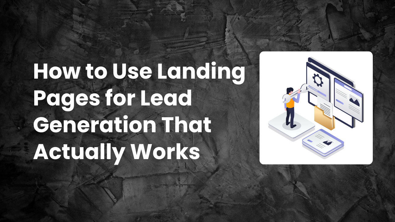 Read more about the article Unlock Massive Growth: How to Use Landing Pages for Lead Generation That Actually Works in 2025
