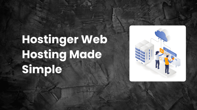 Read more about the article Hostinger Web Hosting Made Simple: 10 Powerful Steps to Build and Launch Your First Website!