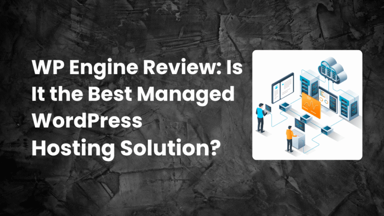 Read more about the article WP Engine Review: Is It the Best Managed WordPress Hosting Solution in 2025?