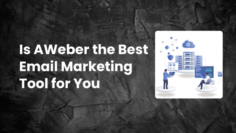 Read more about the article Is AWeber the Best Email Marketing Tool for You in 2025?