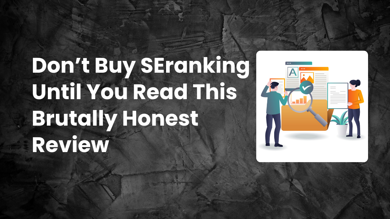 Read more about the article Don’t Buy SEranking Until You Read This Brutally Honest Review in 2025