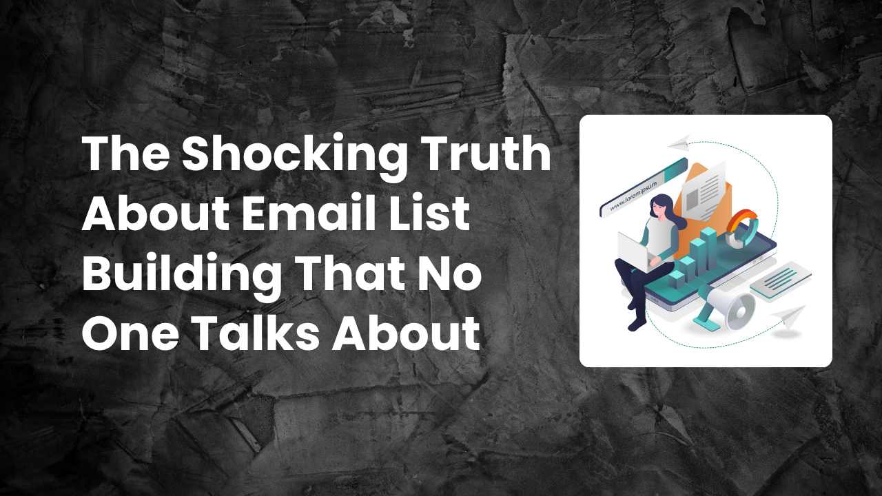 Read more about the article The Shocking Truth About Email List Building That No One Talks About in 2025