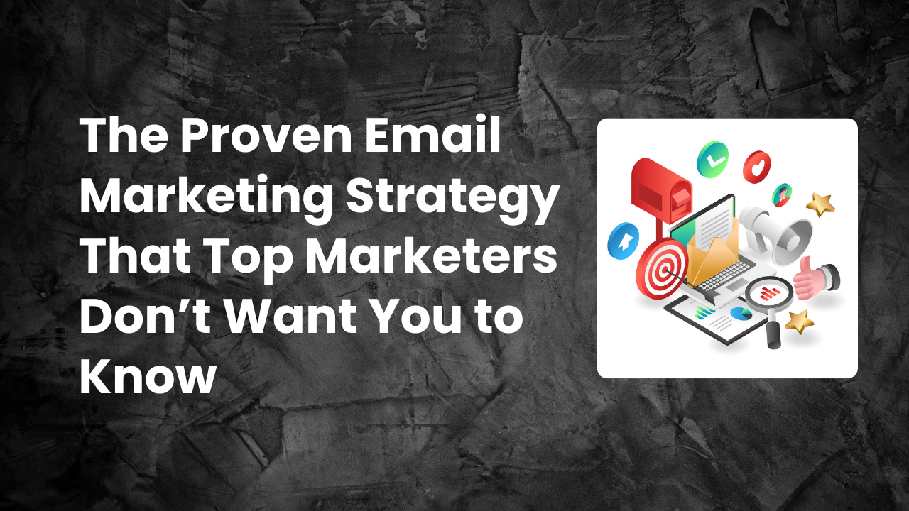 Read more about the article The Proven Email Marketing Strategy That Top Marketers Don’t Want You to Know 2025