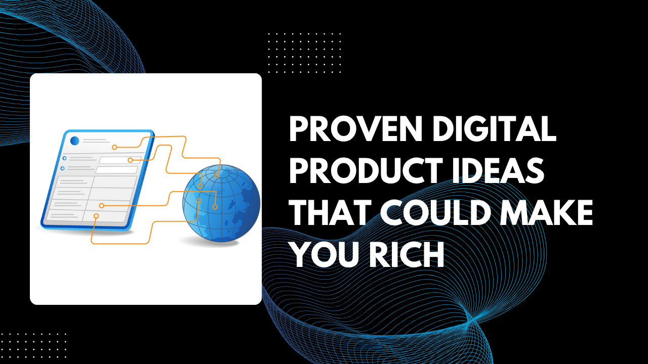 You are currently viewing 8 PROVEN Digital Product Ideas That Could Make You Rich