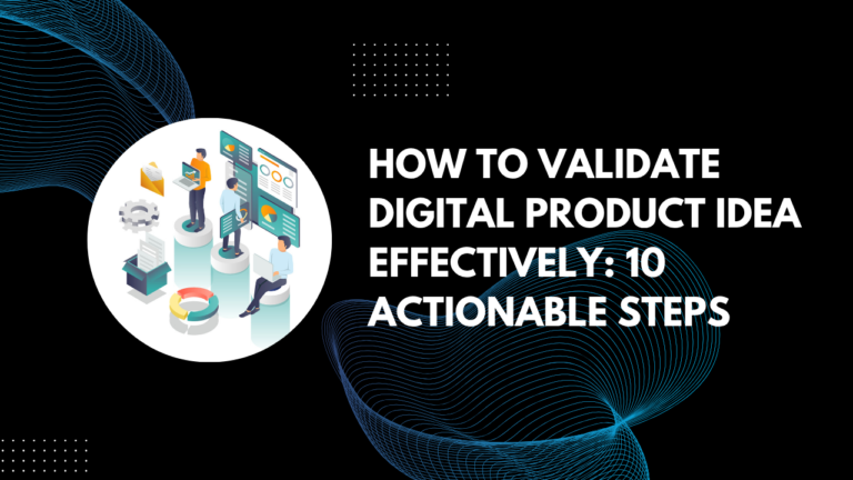 Read more about the article How To Validate Digital Product Idea Effectively: 10 Actionable Steps