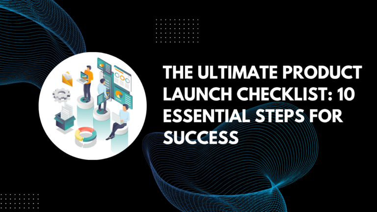 Read more about the article The Ultimate Product Launch Checklist: 10 Essential Steps for Success