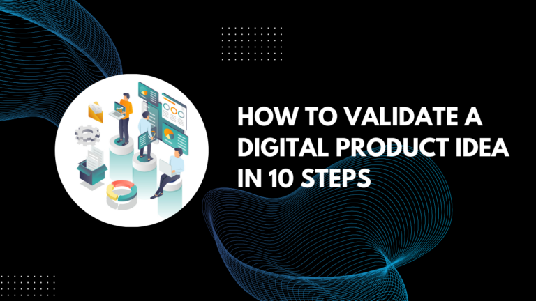 Read more about the article How to Validate Digital Product Idea in 10-Step: The Proven Framework