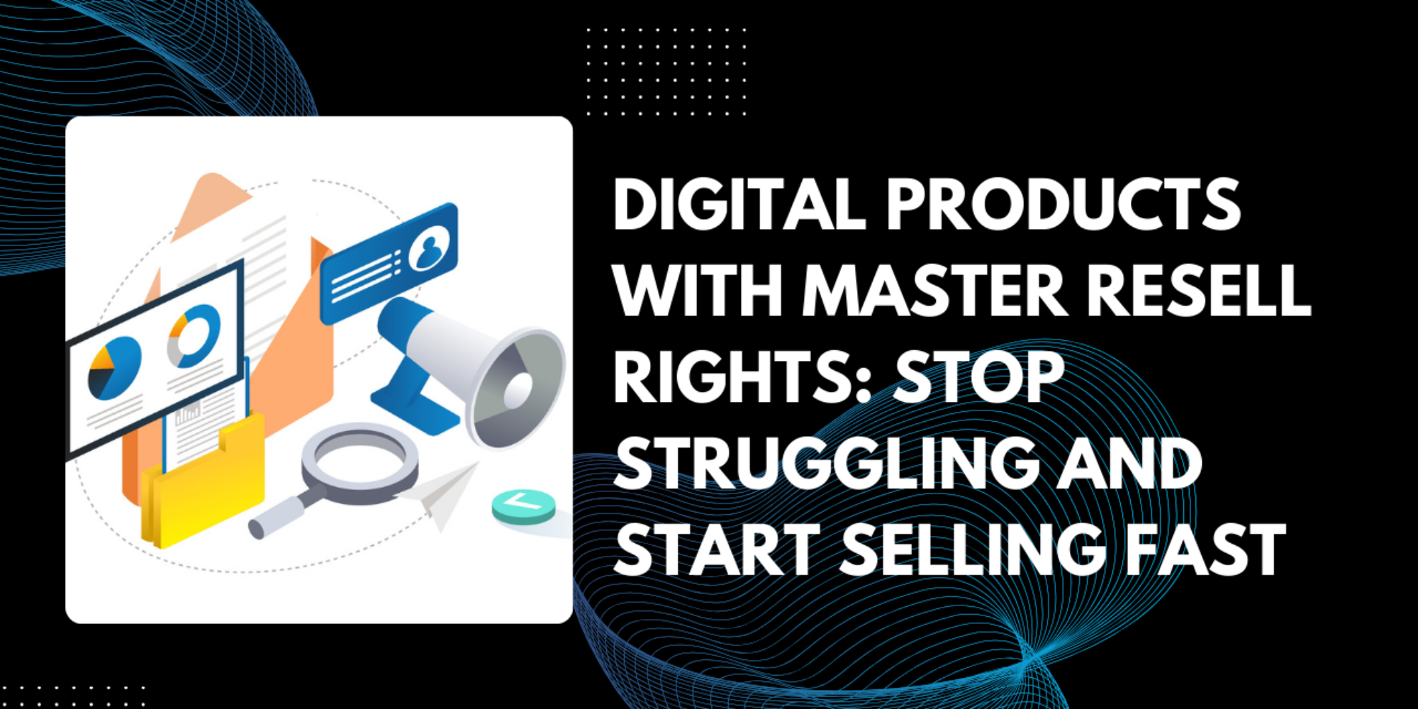 Digital Product with Master Resell Rights: Stop Struggling and Start Selling Fast in 2026