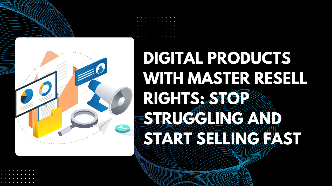 You are currently viewing Digital Product with Master Resell Rights: Stop Struggling and Start Selling Fast in 2026