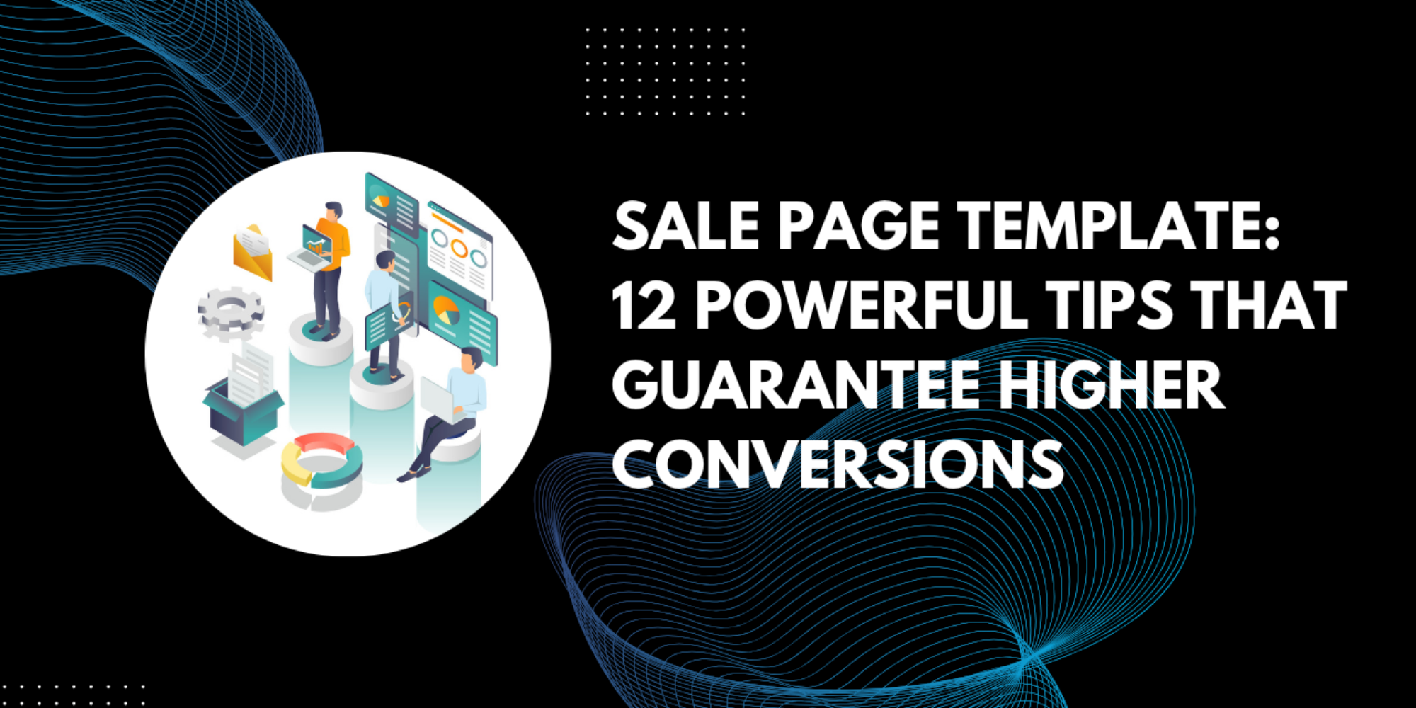 Sale Page Template: 12 Powerful Tips  That Guarantee Higher Conversions