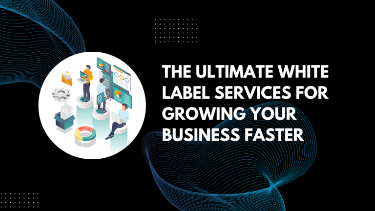 Read more about the article The Ultimate White Label Services for Growing Your Business Faster in 2026