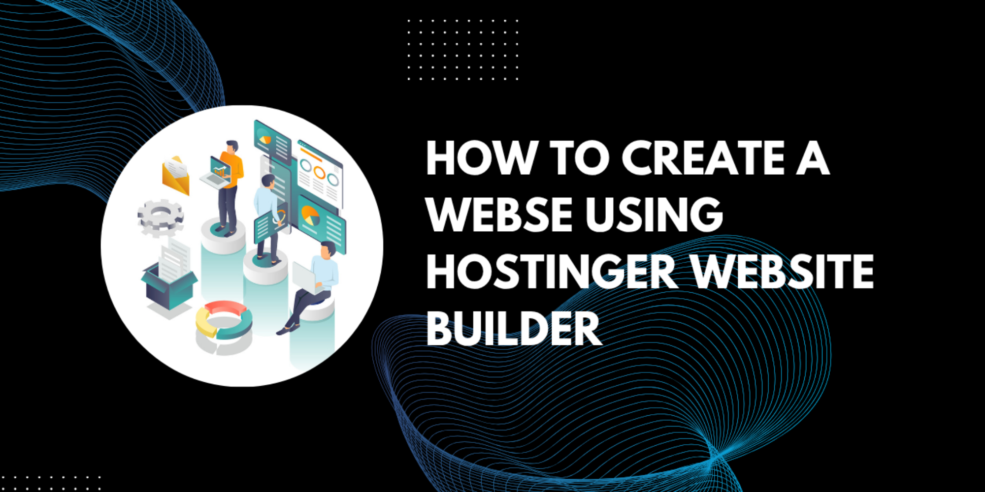 How to Create a Website Using Hostinger Website Builder in 2026: Ultimate Guide